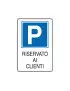 Cartello per la Comunicazione - Parcheggio Riservato ai Clienti - 200x300 mm
